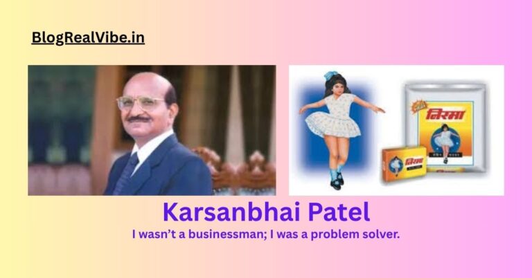 “Sabki Pasand Nirma: The Inspiring Journey of Karsanbhai Patel”